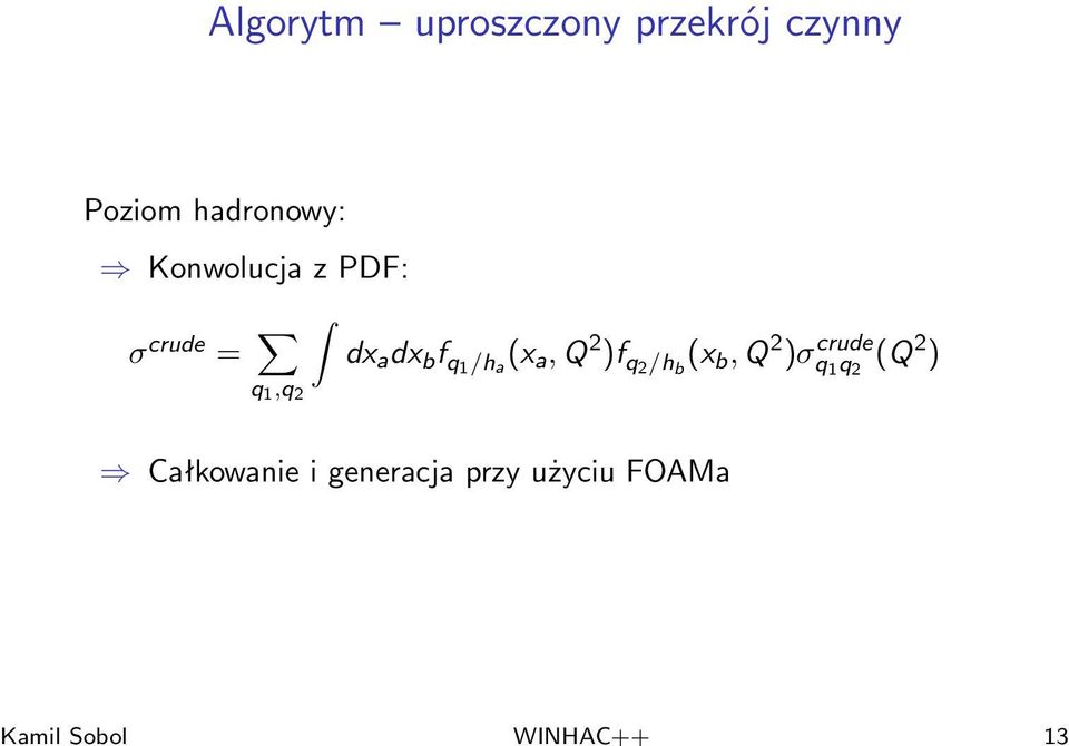 1,q 2 dx a dx b f q1 /h a (x a, Q 2 )f q2 /h b (x b, Q 2