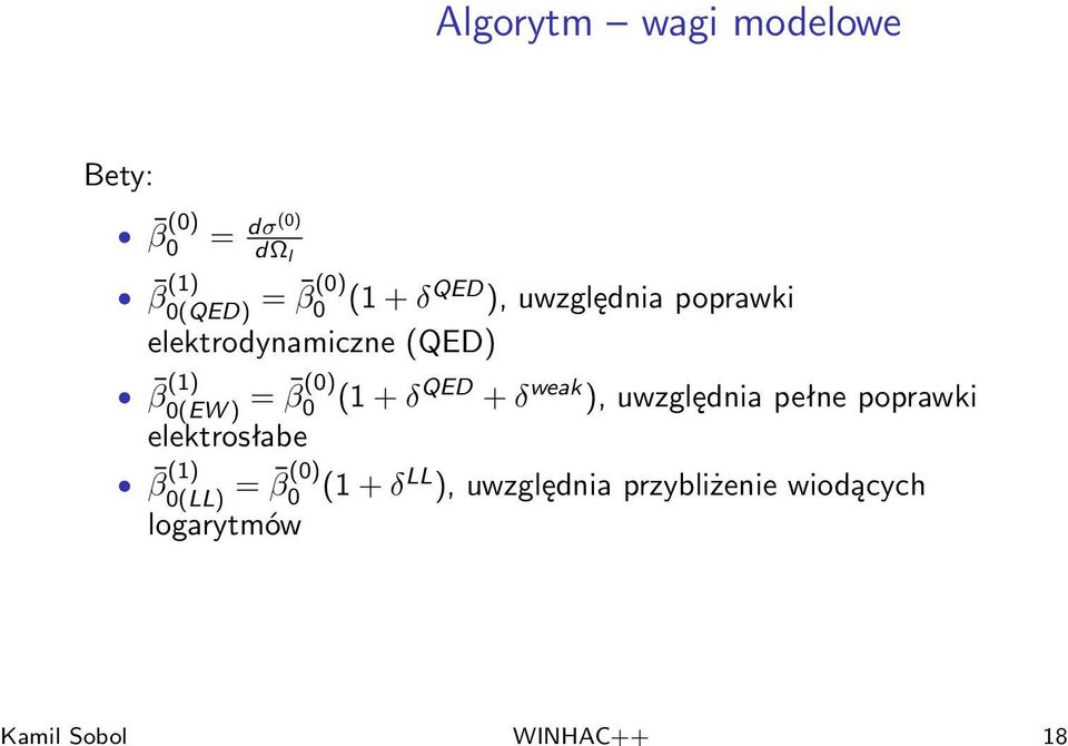 (1) 0(EW ) = β (0) 0 (1 + δqed + δ weak ), uwzględnia pełne poprawki