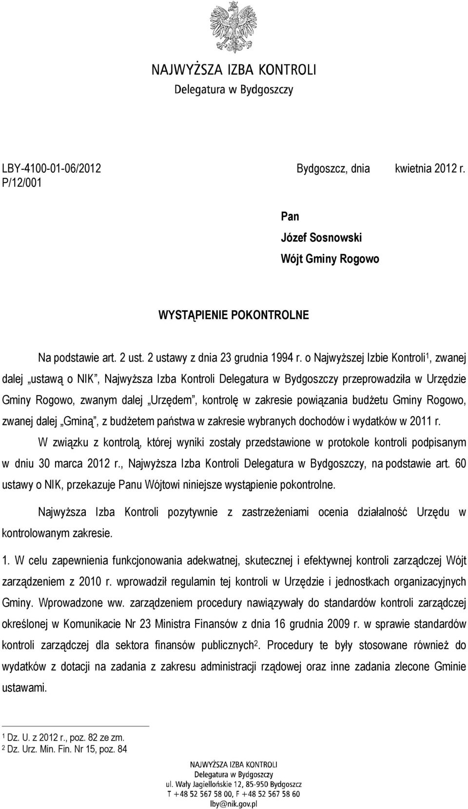 budżetu Gminy Rogowo, zwanej dalej Gminą, z budżetem państwa w zakresie wybranych dochodów i wydatków w 2011 r.