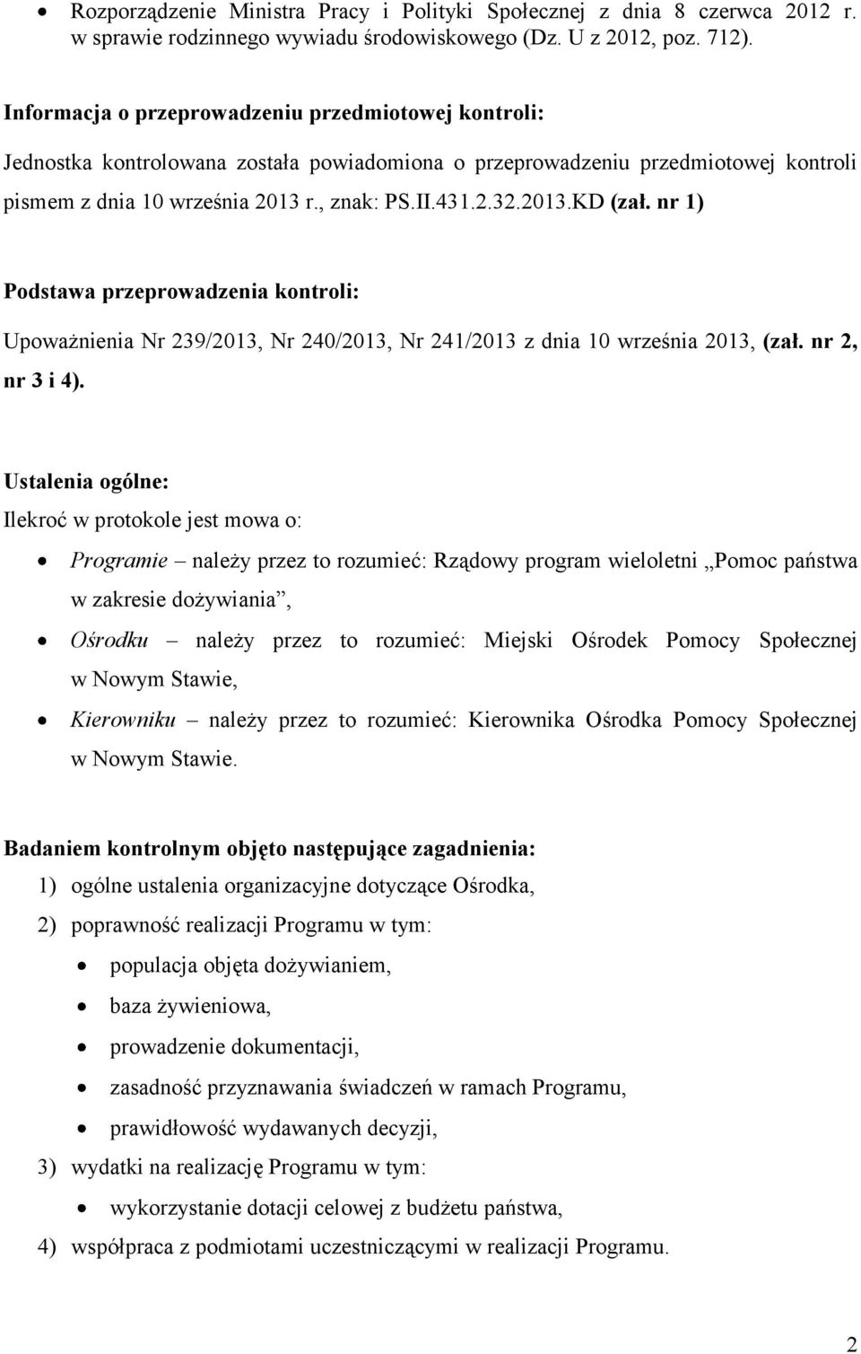 nr 1) Podstawa przeprowadzenia kontroli: Upoważnienia Nr 239/2013, Nr 240/2013, Nr 241/2013 z dnia 10 września 2013, (zał. nr 2, nr 3 i 4).