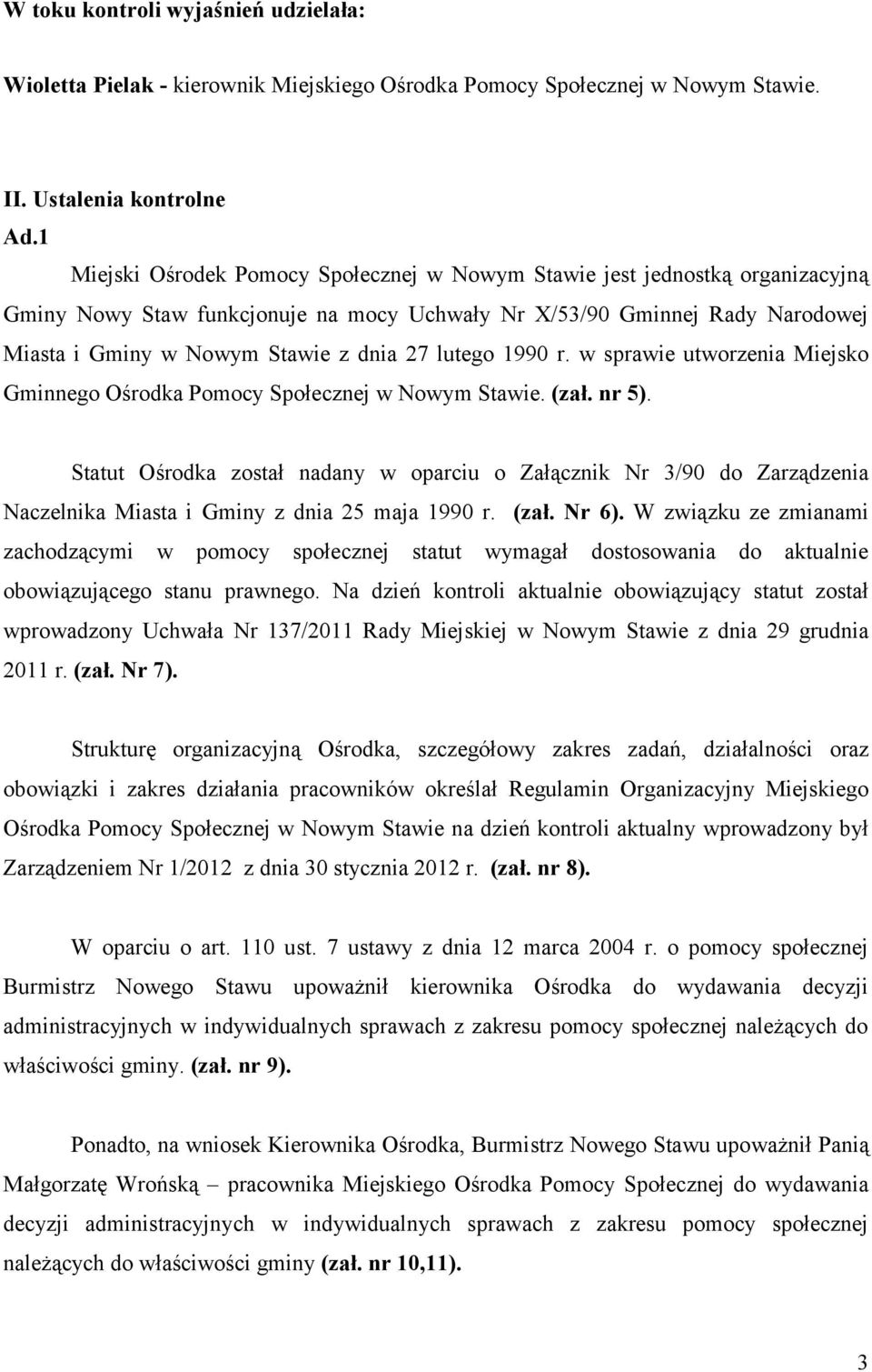 lutego 1990 r. w sprawie utworzenia Miejsko Gminnego Ośrodka Pomocy Społecznej w Nowym Stawie. (zał. nr 5).