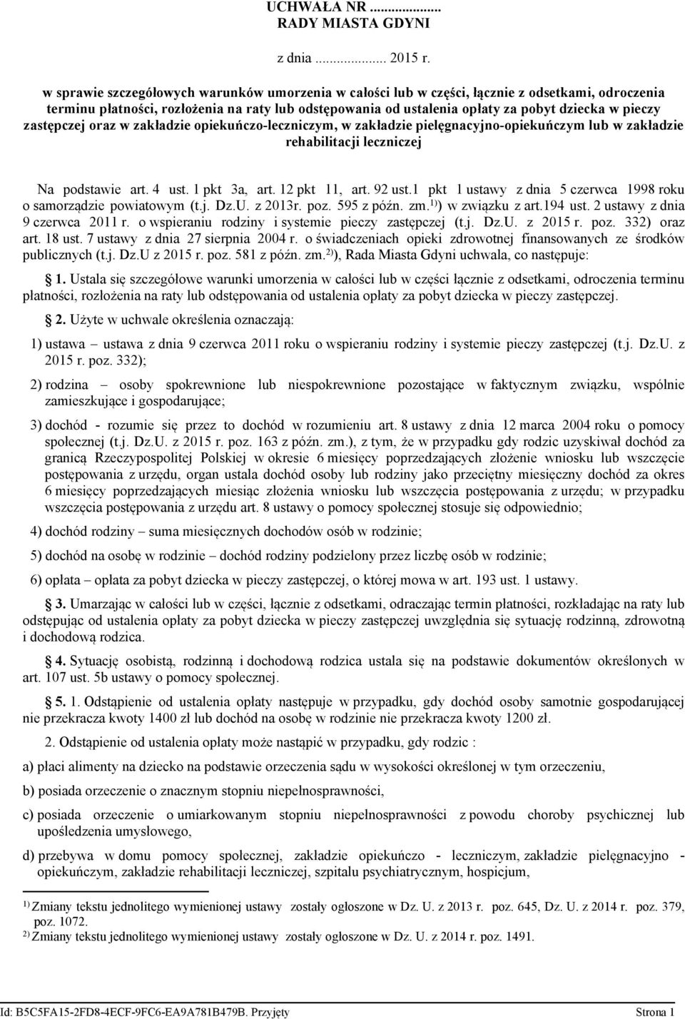 zastępczej oraz w zakładzie opiekuńczo-leczniczym, w zakładzie pielęgnacyjno-opiekuńczym lub w zakładzie rehabilitacji leczniczej Na podstawie art. 4 ust. 1 pkt 3a, art. 12 pkt 11, art. 92 ust.