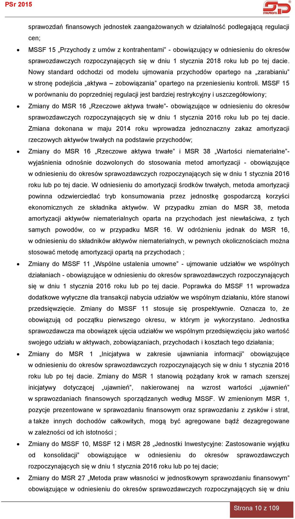 Nowy standard odchodzi od modelu ujmowania przychodów opartego na zarabianiu w stronę podejścia aktywa zobowiązania opartego na przeniesieniu kontroli.