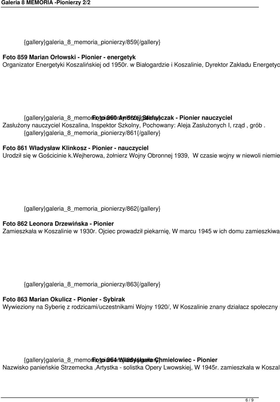 Szkolny, Pochowany: Aleja Zasłużonych I, rząd, grób. {gallery}galeria_8_memoria_pionierzy/861{/gallery} Foto 861 Władysław Klinkosz - Pionier - nauczyciel Urodził się w Gościcinie k.