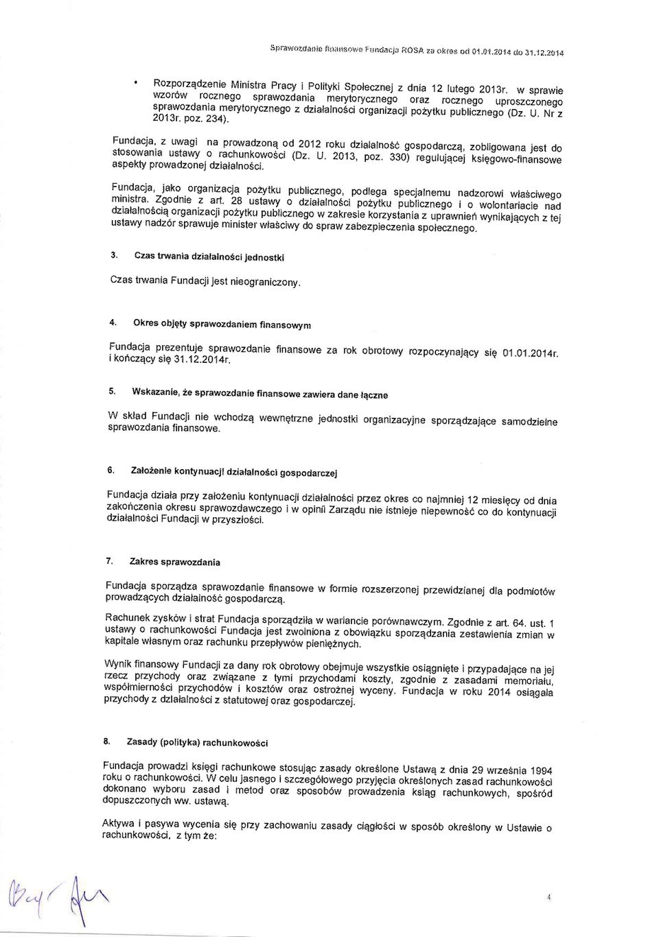 Fundacja, z uwagi na prwadznq d 2012.rku.dziatalns6 gspa rczq, zbligwana stswania ustawy iest d. rachunkwsci (Dz. u. 2013, p"i. iej-ilgutujqcej ksiggw-finanswe aspekty prwadznej dzialalnsci.