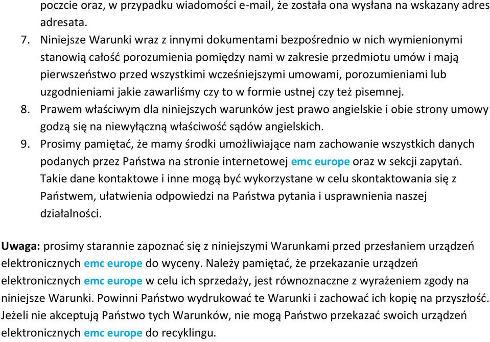 umowami, porozumieniami lub uzgodnieniami jakie zawarliśmy czy to w formie ustnej czy też pisemnej. 8.