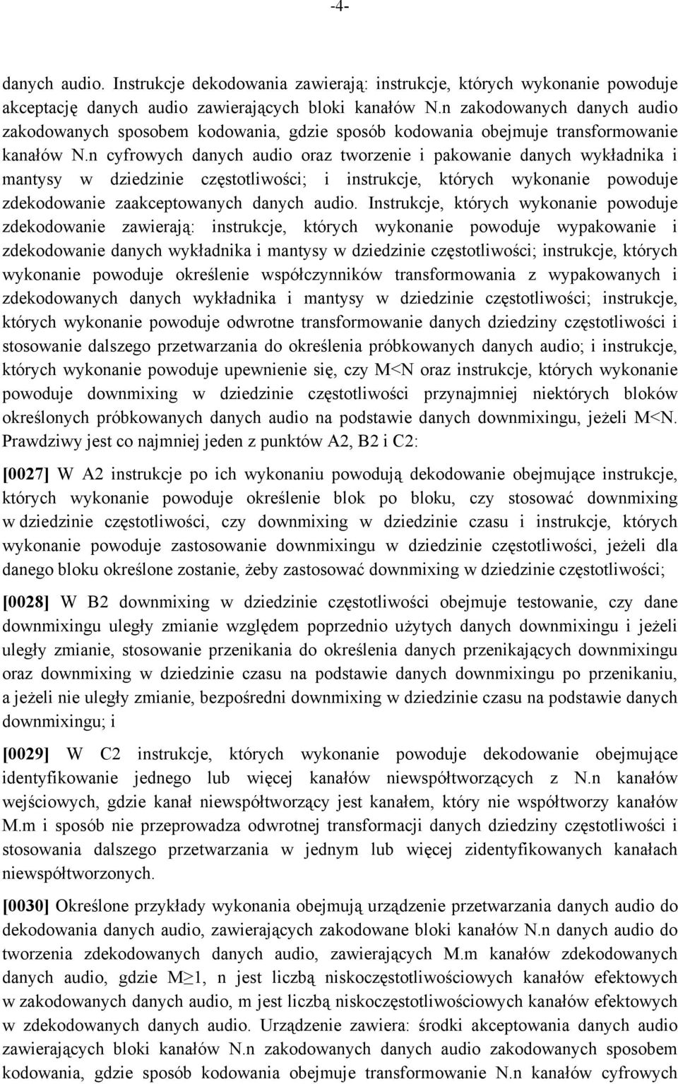 n cyfrowych danych audio oraz tworzenie i pakowanie danych wykładnika i mantysy w dziedzinie częstotliwości; i instrukcje, których wykonanie powoduje zdekodowanie zaakceptowanych danych audio.