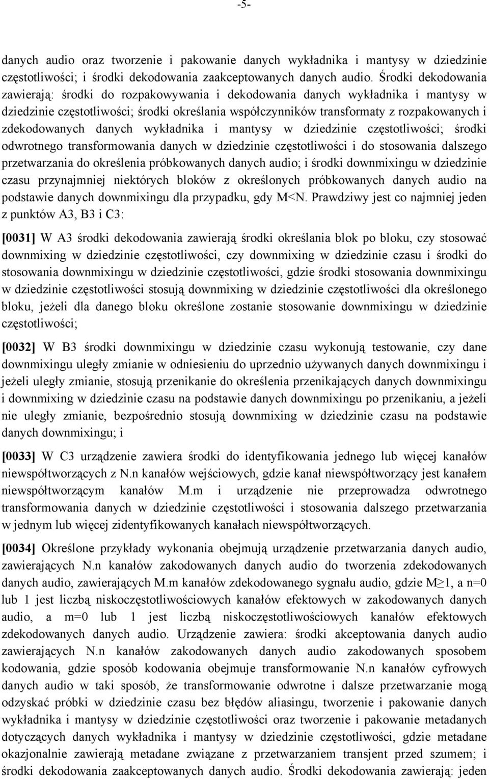 zdekodowanych danych wykładnika i mantysy w dziedzinie częstotliwości; środki odwrotnego transformowania danych w dziedzinie częstotliwości i do stosowania dalszego przetwarzania do określenia