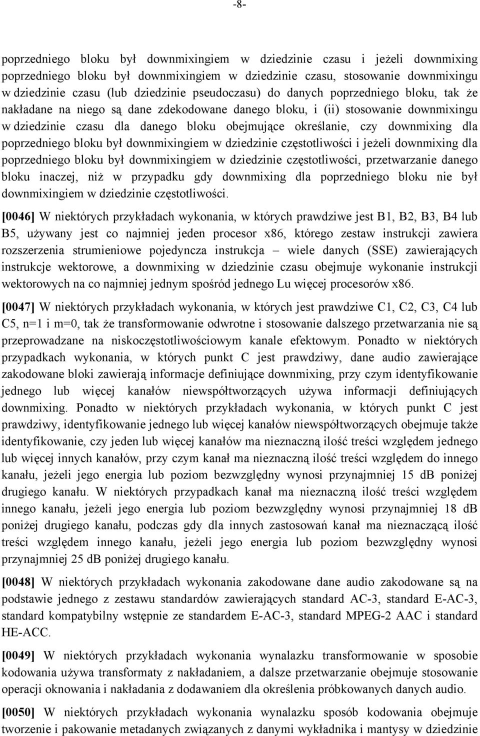 downmixing dla poprzedniego bloku był downmixingiem w dziedzinie częstotliwości i jeżeli downmixing dla poprzedniego bloku był downmixingiem w dziedzinie częstotliwości, przetwarzanie danego bloku