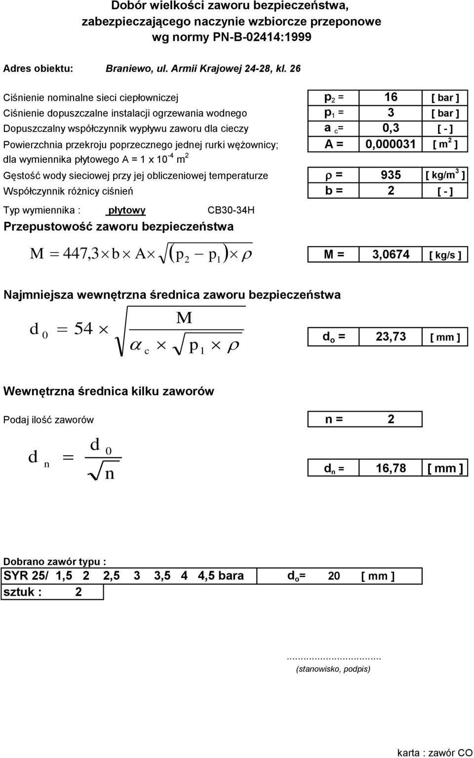 Powierzchnia przekroju poprzecznego jednej rurki wężownicy; A = 0,000031 [ m 2 ] dla wymiennika płytowego A = 1 x 10-4 m 2 Gęstość wody sieciowej przy jej obliczeniowej temperaturze r = 935 [ kg/m 3