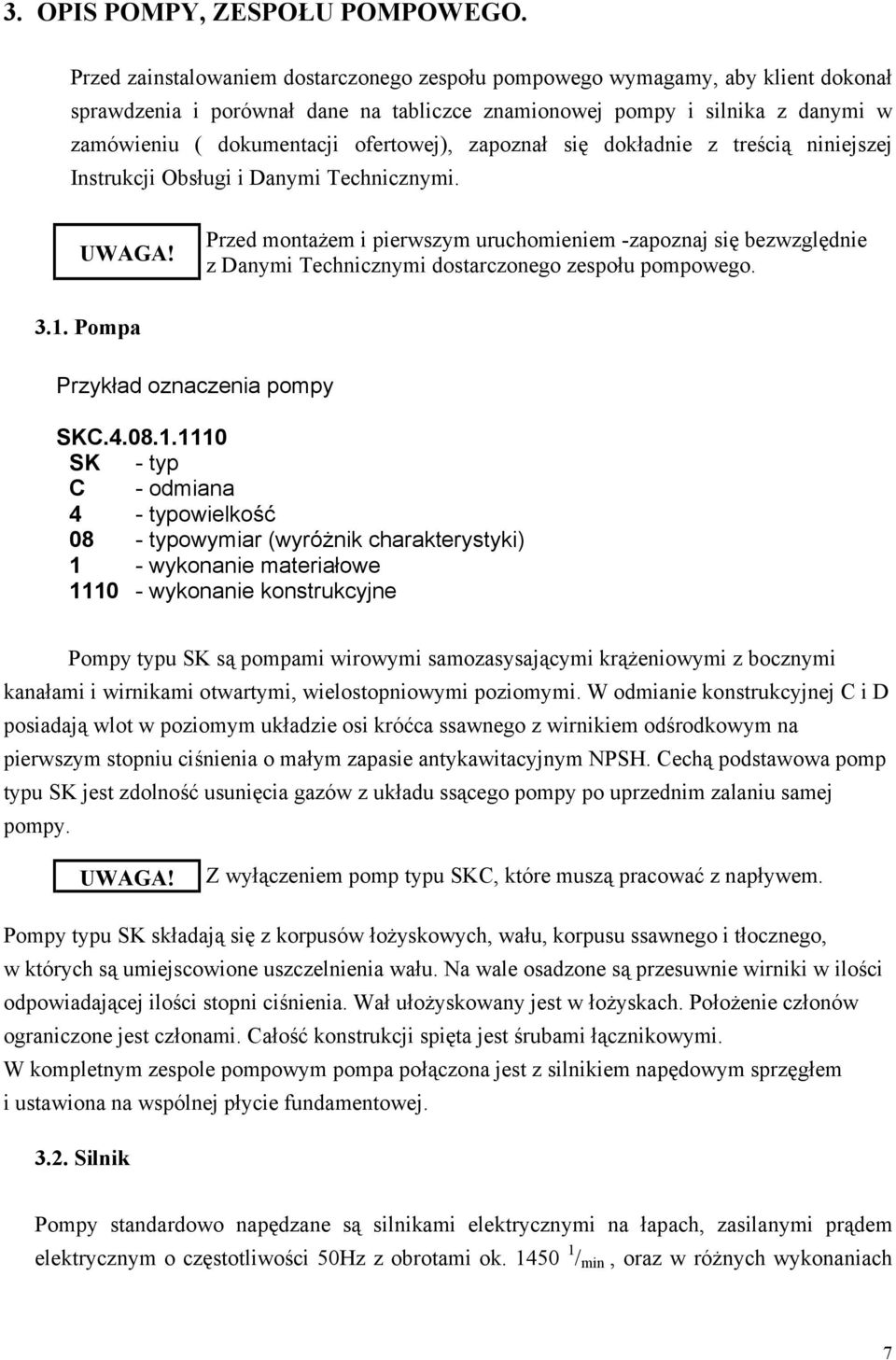 ofertowej), zapoznał się dokładnie z treścią niniejszej Instrukcji Obsługi i Danymi Technicznymi.