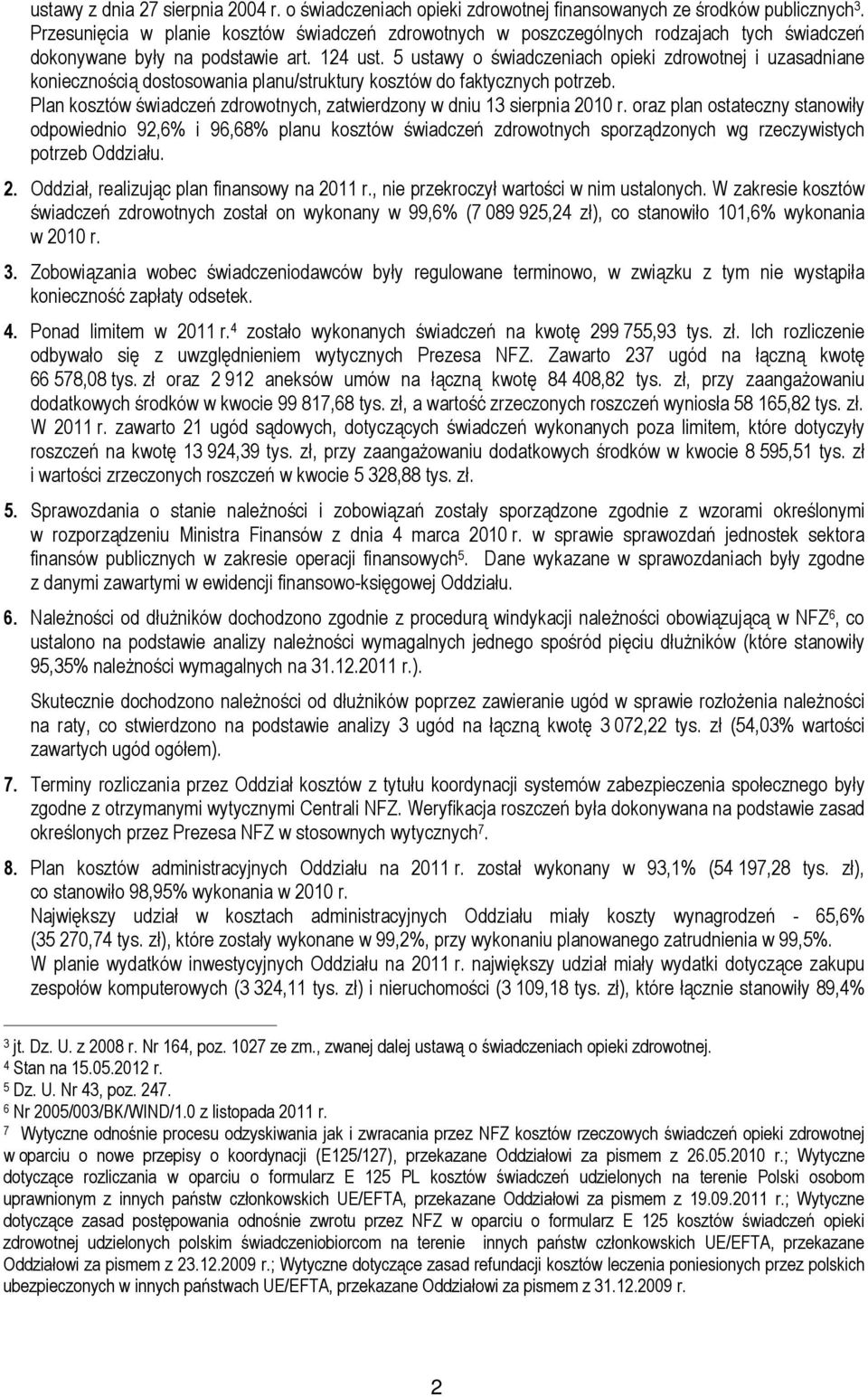 5 ustawy o świadczeniach opieki zdrowotnej i uzasadniane koniecznością dostosowania planu/struktury kosztów do faktycznych potrzeb.