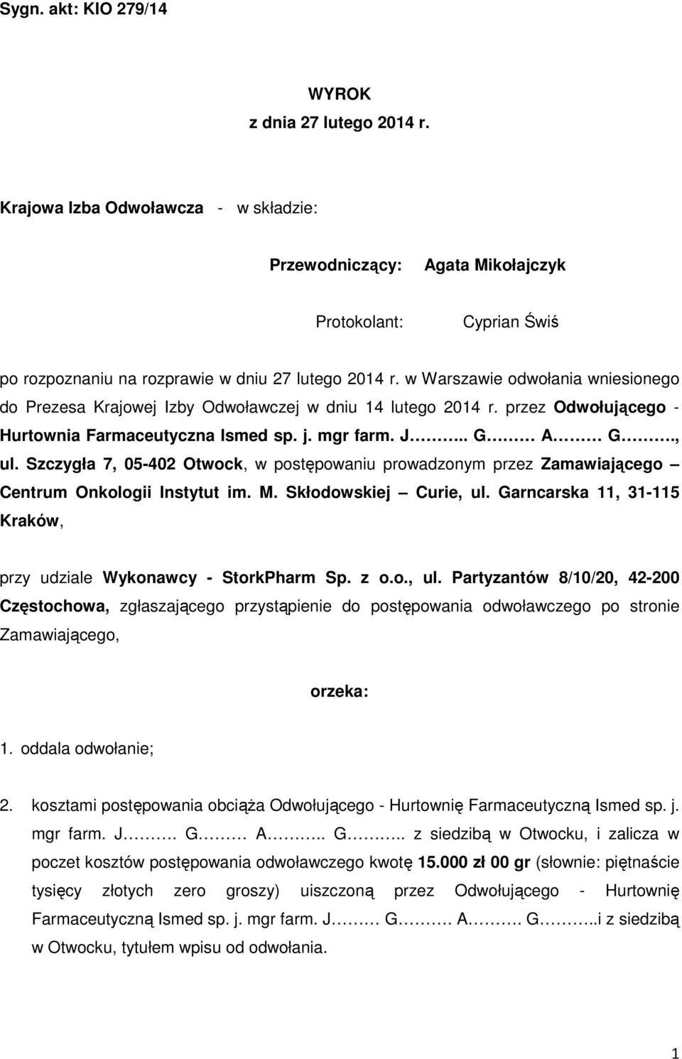 w Warszawie odwołania wniesionego do Prezesa Krajowej Izby Odwoławczej w dniu 14 lutego 2014 r. przez Odwołującego - Hurtownia Farmaceutyczna Ismed sp. j. mgr farm. J.. G A G., ul.