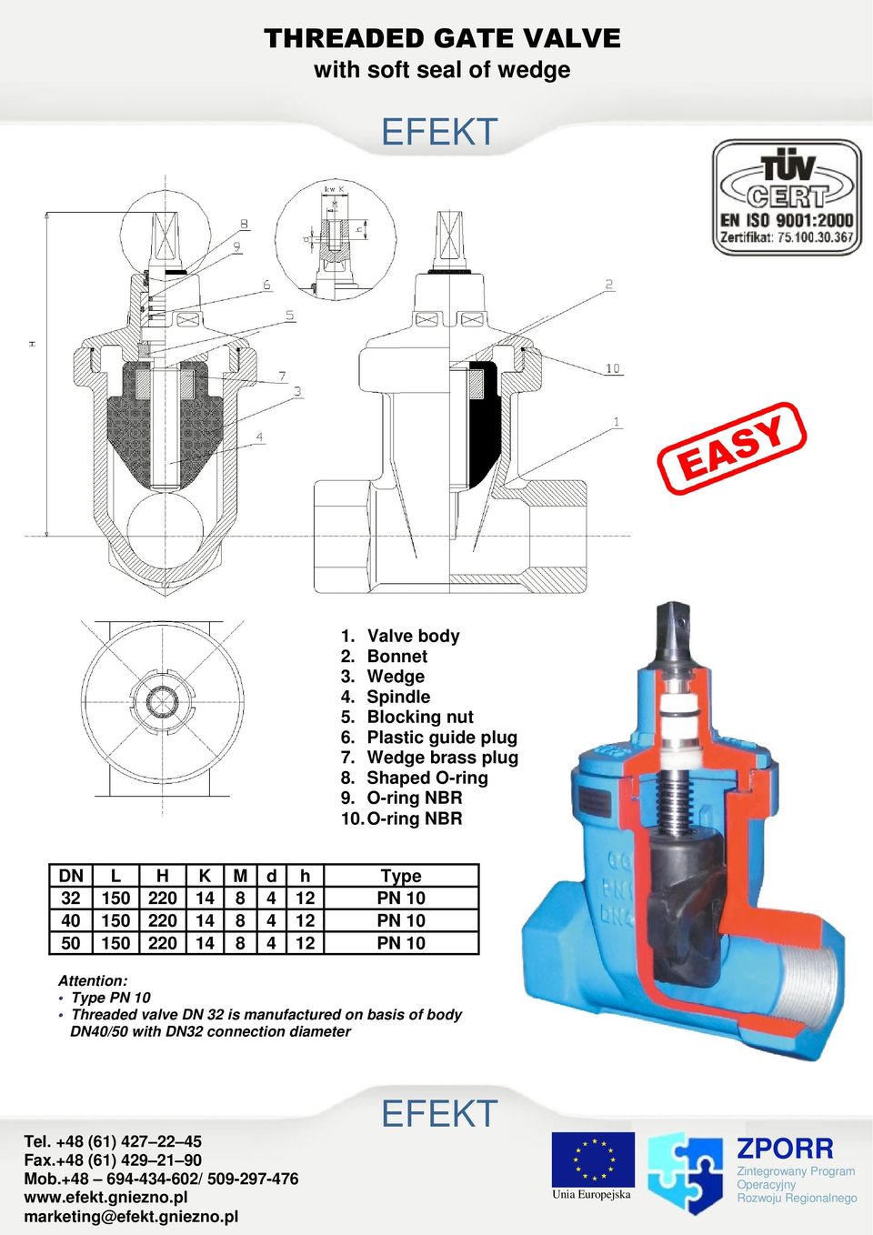 O-ring NBR DN L H K M d h Type 32 150 220 14 8 4 12 PN 10 40 150 220 14 8 4 12 PN 10 50 150 220 14 8