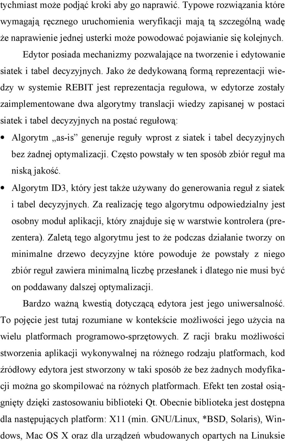 Edytor posiada mechanizmy pozwalające na tworzenie i edytowanie siatek i tabel decyzyjnych.