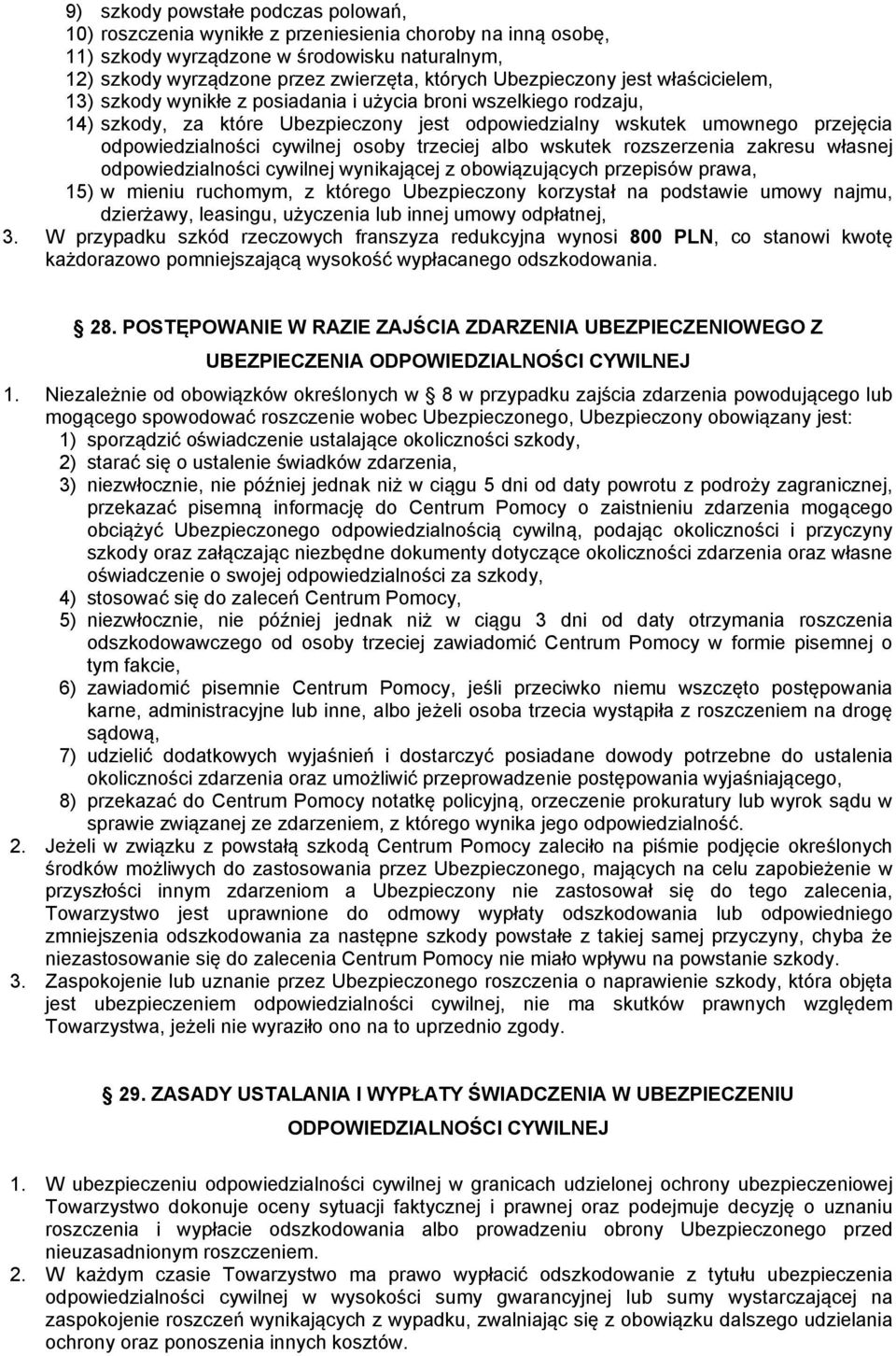 cywilnej osoby trzeciej albo wskutek rozszerzenia zakresu własnej odpowiedzialności cywilnej wynikającej z obowiązujących przepisów prawa, 15) w mieniu ruchomym, z którego Ubezpieczony korzystał na