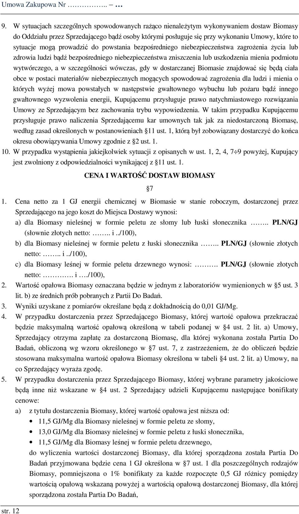 prowadzić do powstania bezpośredniego niebezpieczeństwa zagrożenia życia lub zdrowia ludzi bądź bezpośredniego niebezpieczeństwa zniszczenia lub uszkodzenia mienia podmiotu wytwórczego, a w