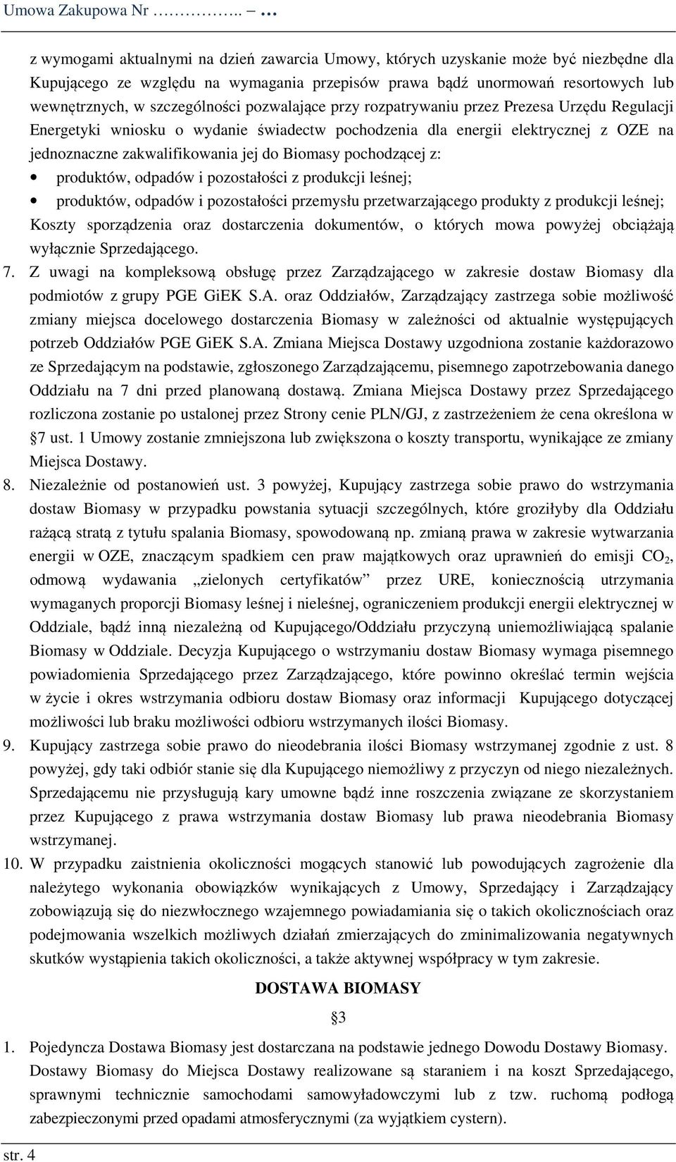 szczególności pozwalające przy rozpatrywaniu przez Prezesa Urzędu Regulacji Energetyki wniosku o wydanie świadectw pochodzenia dla energii elektrycznej z OZE na jednoznaczne zakwalifikowania jej do