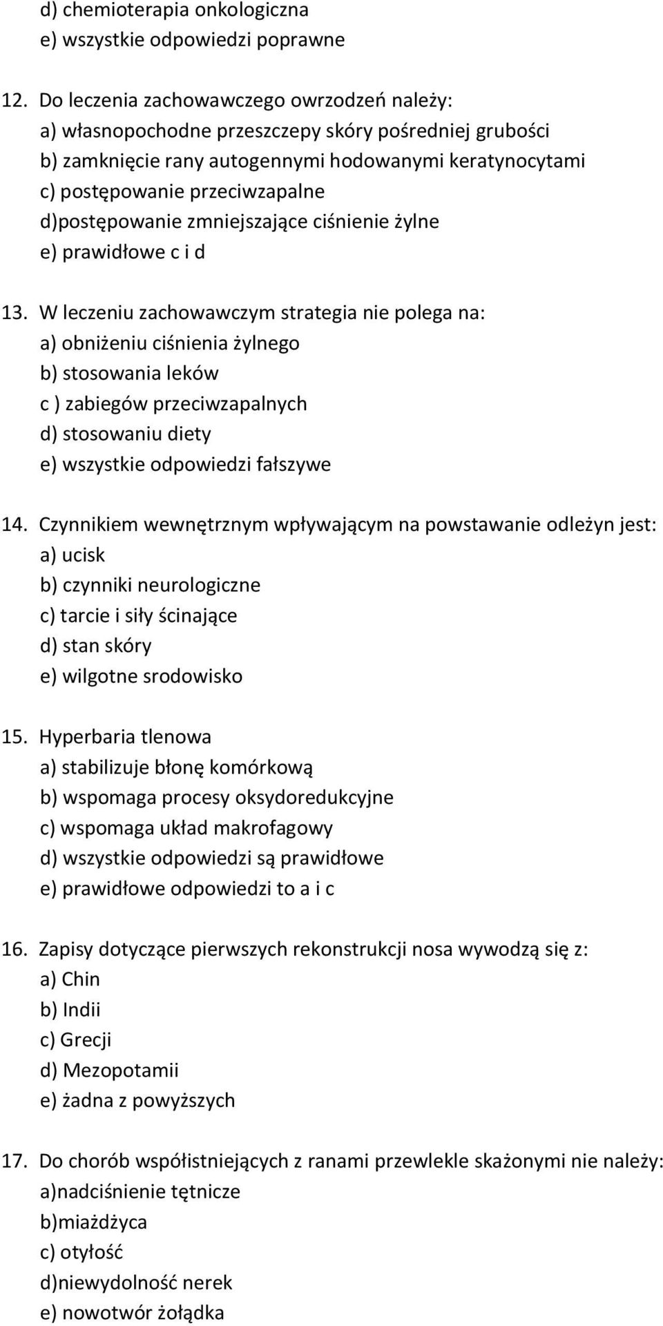 d)postępowanie zmniejszające ciśnienie żylne e) prawidłowe c i d 13.