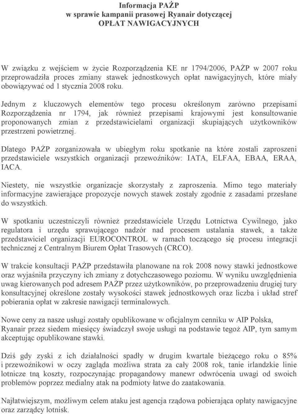 Jednym z kluczowych elementów tego procesu określonym zarówno przepisami Rozporządzenia nr 1794, jak również przepisami krajowymi jest konsultowanie proponowanych zmian z przedstawicielami