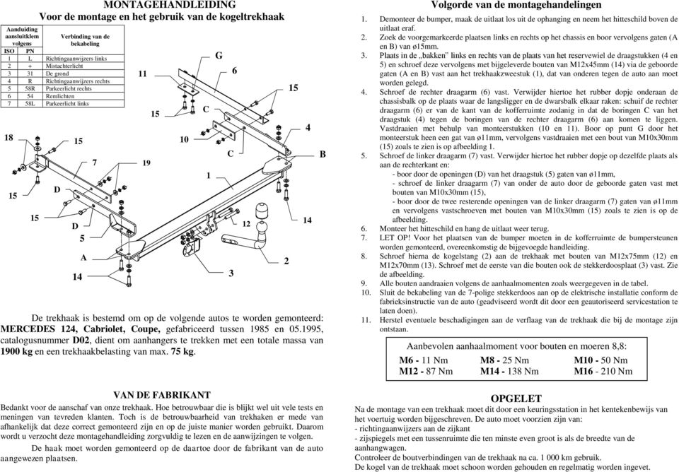 gemonteerd: MEREDES 124, abriolet, oupe, gefabriceerd tussen 1985 en 05.1995, catalogusnummer D02, dient om aanhangers te trekken met een totale massa van 1900 kg en een trekhaakbelasting van max.