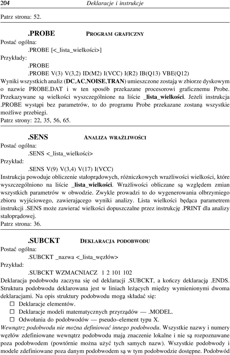 DAT i w ten sposób przekazane procesorowi graficznemu Probe. Przekazywane są wielkości wyszczególnione na liście _lista_wielkości. Jeżeli instrukcja.