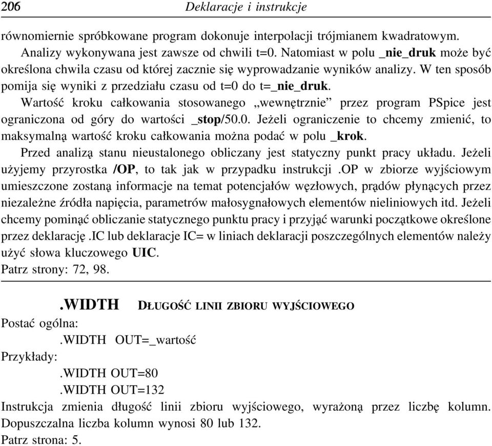 Wartość kroku całkowania stosowanego wewnętrznie przez program PSpice jest ograniczona od góry do wartości _stop/50.