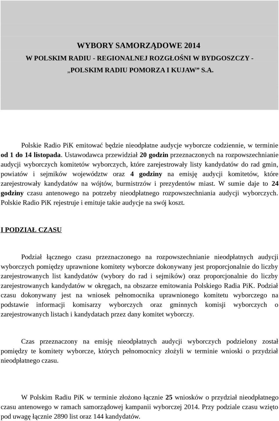 godziny na emisję audycji komitetów, które zarejestrowały kandydatów na wójtów, burmistrzów i prezydentów miast.