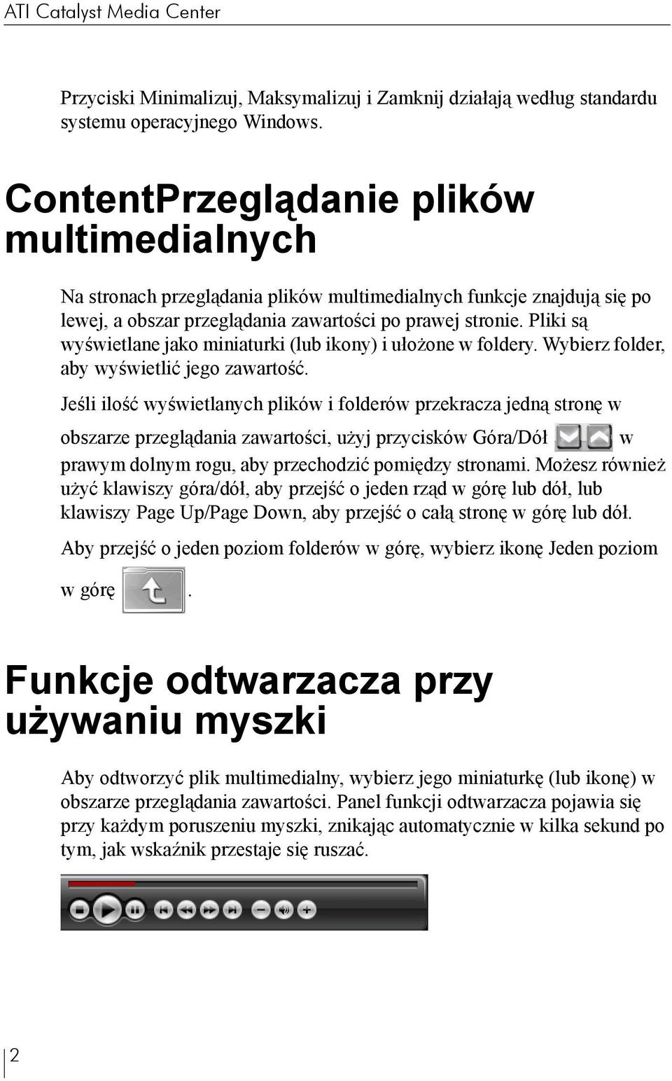 Pliki są wyświetlane jako miniaturki (lub ikony) i ułożone w foldery. Wybierz folder, aby wyświetlić jego zawartość.