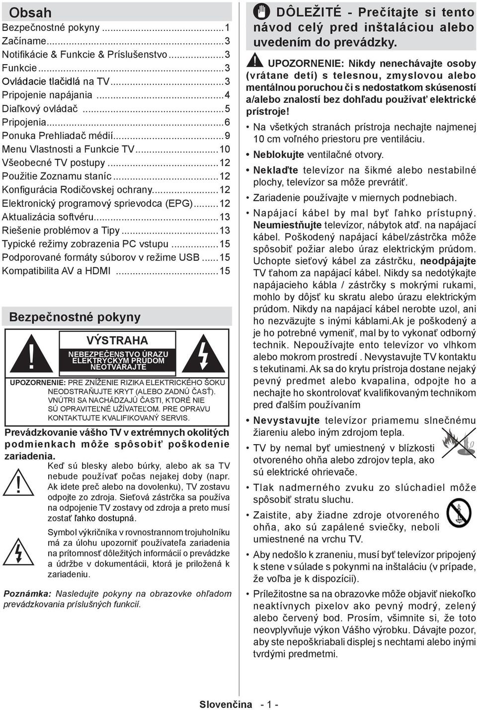 ..12 Použitie Zoznamu staníc...12 Konfigurácia Rodičovskej ochrany...12 Elektronický programový sprievodca (EPG)...12 Aktualizácia softvéru...13 Riešenie problémov a Tipy.