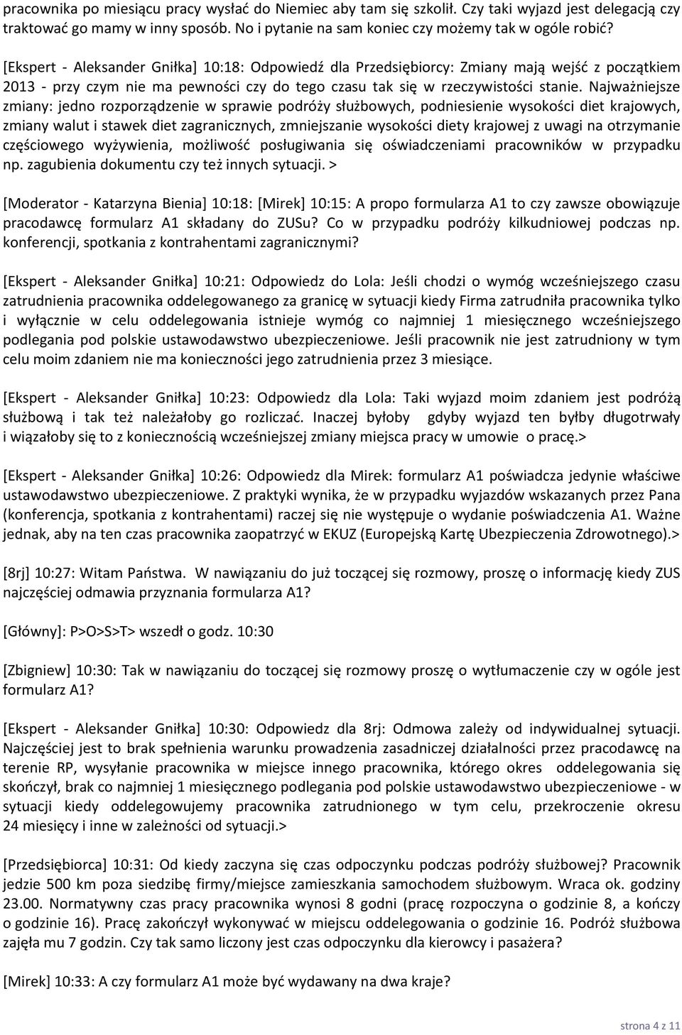 Najważniejsze zmiany: jedno rozporządzenie w sprawie podróży służbowych, podniesienie wysokości diet krajowych, zmiany walut i stawek diet zagranicznych, zmniejszanie wysokości diety krajowej z uwagi