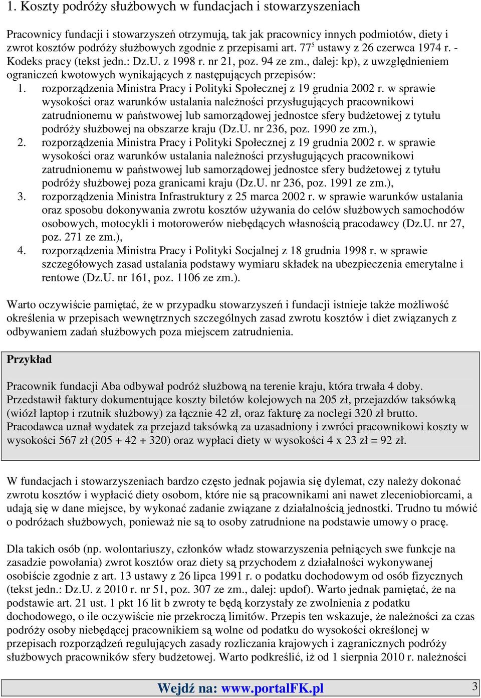 , dalej: kp), z uwzględnieniem ograniczeń kwotowych wynikających z następujących przepisów: 1. rozporządzenia Ministra Pracy i Polityki Społecznej z 19 grudnia 2002 r.