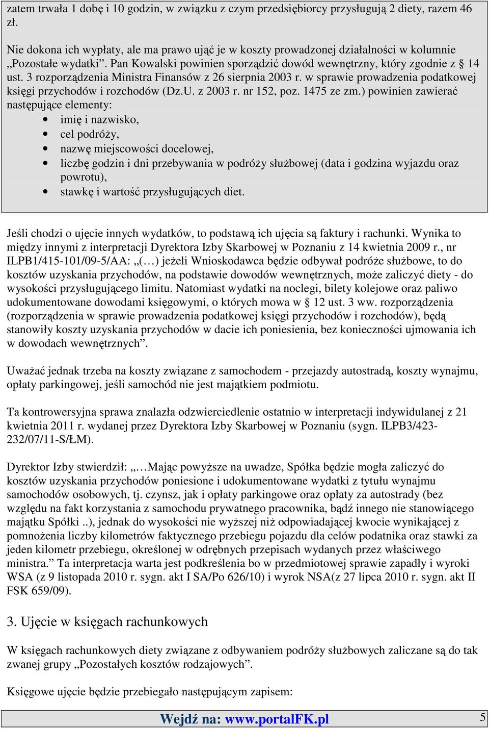 3 rozporządzenia Ministra Finansów z 26 sierpnia 2003 r. w sprawie prowadzenia podatkowej księgi przychodów i rozchodów (Dz.U. z 2003 r. nr 152, poz. 1475 ze zm.