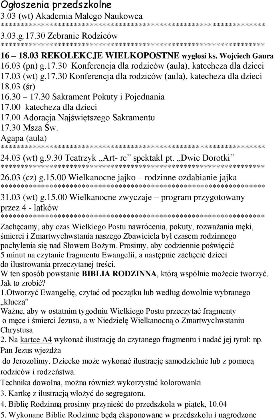 30 Konferencja dla rodziców (aula), katecheza dla dzieci 17.03 (wt) g.17.30 Konferencja dla rodziców (aula), katecheza dla dzieci 18.03 (śr) 16.30 17.30 Sakrament Pokuty i Pojednania 17.