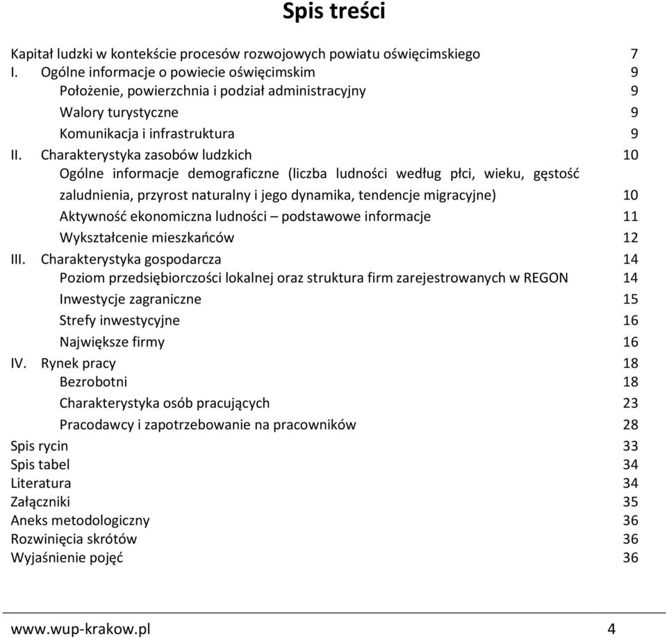 Charakterystyka zasobów ludzkich 10 Ogólne informacje demograficzne (liczba ludności według płci, wieku, gęstość zaludnienia, przyrost naturalny i jego dynamika, tendencje migracyjne) 10 Aktywność