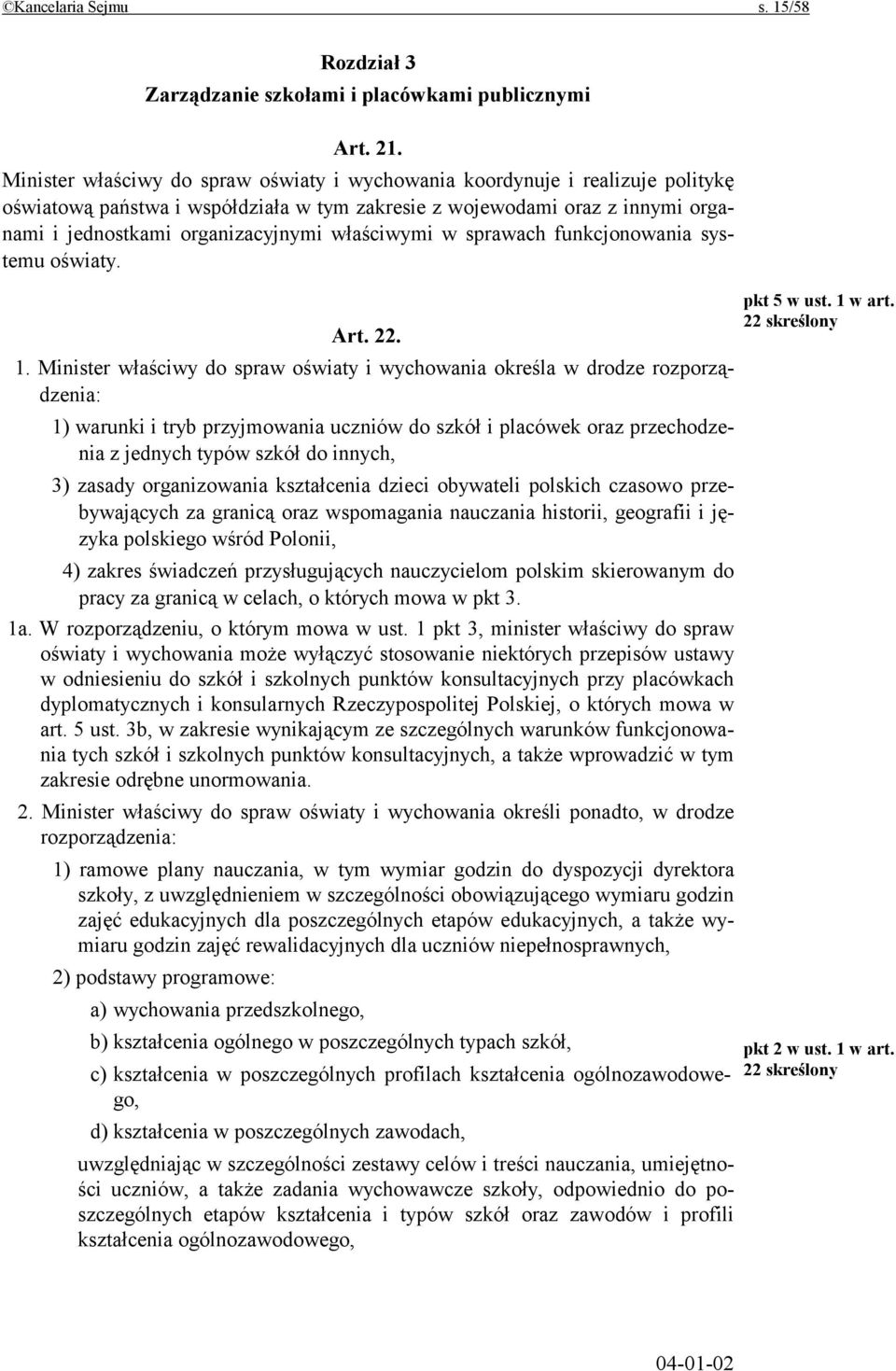 właściwymi w sprawach funkcjonowania systemu oświaty. Art. 22. 1.