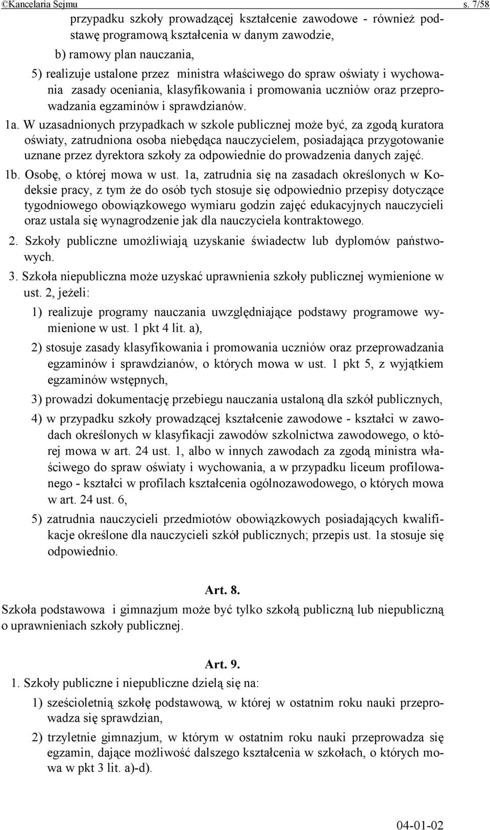 oświaty i wychowania zasady oceniania, klasyfikowania i promowania uczniów oraz przeprowadzania egzaminów i sprawdzianów. 1a.