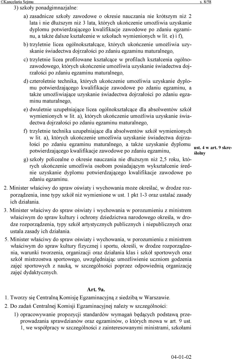 kwalifikacje zawodowe po zdaniu egzaminu, a także dalsze kształcenie w szkołach wymienionych w lit.