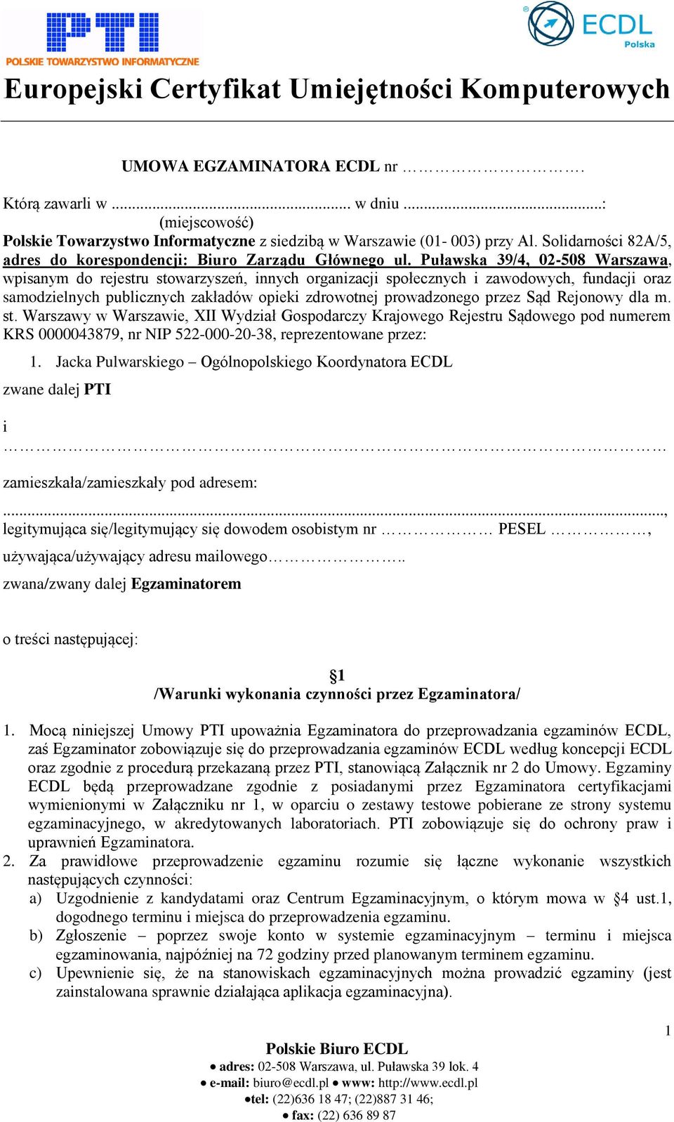 Puławska 39/4, 02-508 Warszawa, wpisanym do rejestru stowarzyszeń, innych organizacji społecznych i zawodowych, fundacji oraz samodzielnych publicznych zakładów opieki zdrowotnej prowadzonego przez