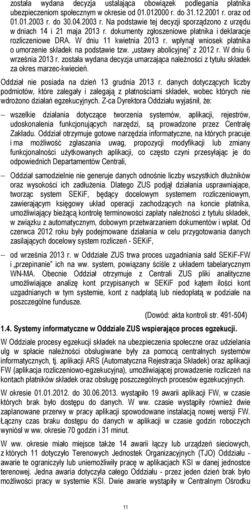 wpłynął wniosek płatnika o umorzenie składek na podstawie tzw. ustawy abolicyjnej z 2012 r. W dniu 6 września 2013 r.