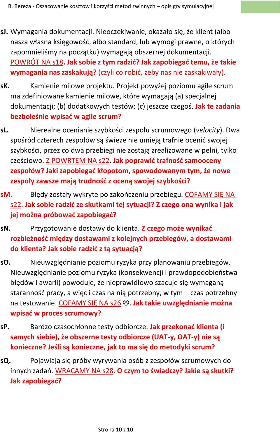 Jak sobie z tym radzić? Jak zapobiegać temu, że takie wymagania nas zaskakują? (czyli co robić, żeby nas nie zaskakiwały). sk. Kamienie milowe projektu.