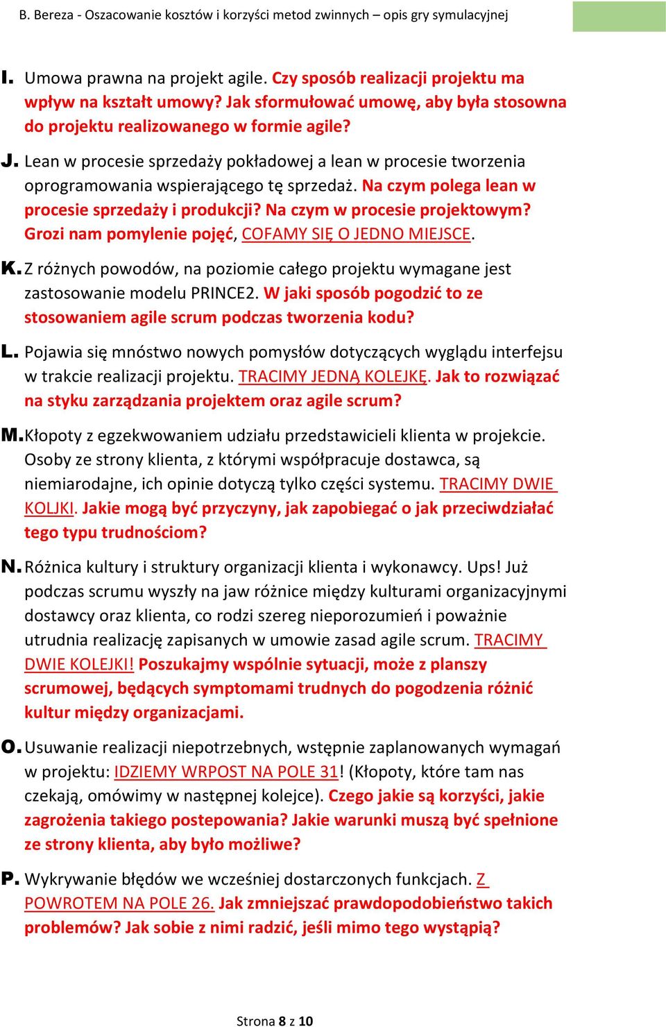 Na czym polega lean w procesie sprzedaży i produkcji? Na czym w procesie projektowym? Grozi nam pomylenie pojęć, COFAMY SIĘ O JEDNO MIEJSCE. K.