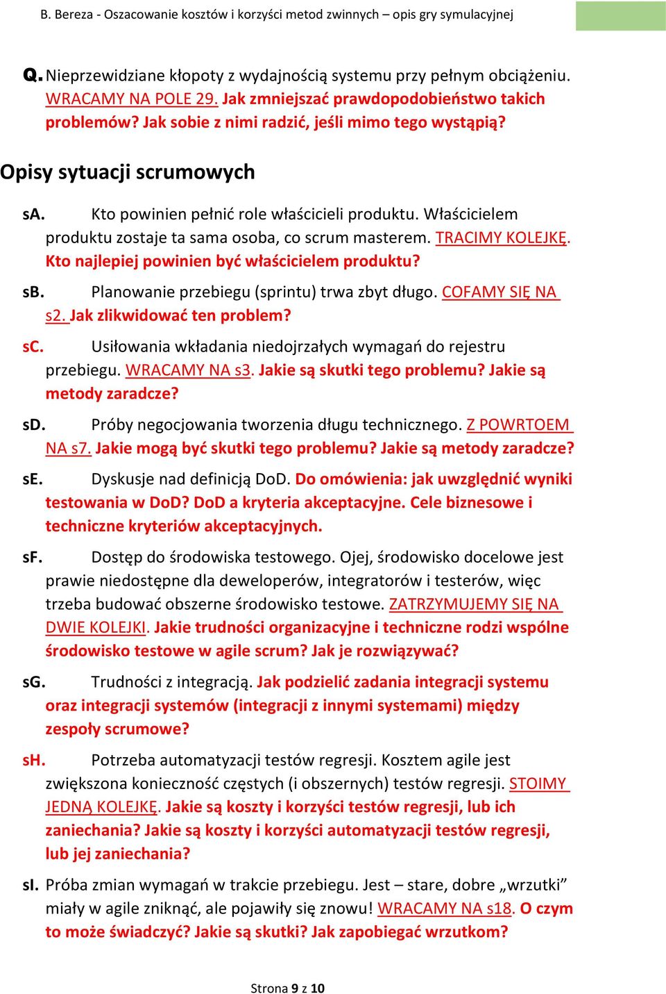 Kto najlepiej powinien być właścicielem produktu? sb. Planowanie przebiegu (sprintu) trwa zbyt długo. COFAMY SIĘ NA s2. Jak zlikwidować ten problem? sc.