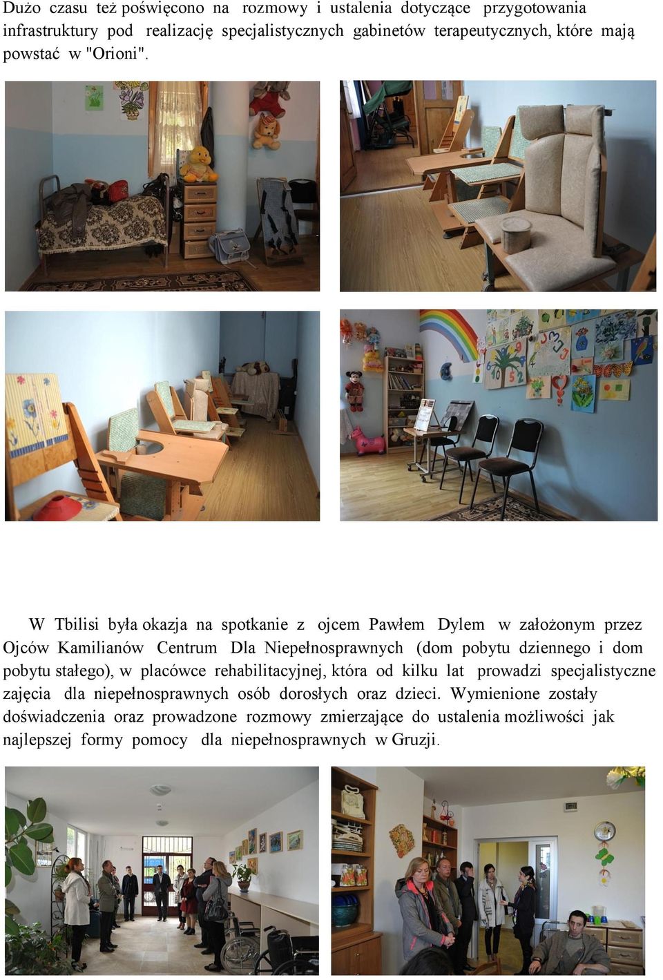 W Tbilisi była okazja na spotkanie z ojcem Pawłem Dylem w założonym przez Ojców Kamilianów Centrum Dla Niepełnosprawnych (dom pobytu dziennego i dom pobytu
