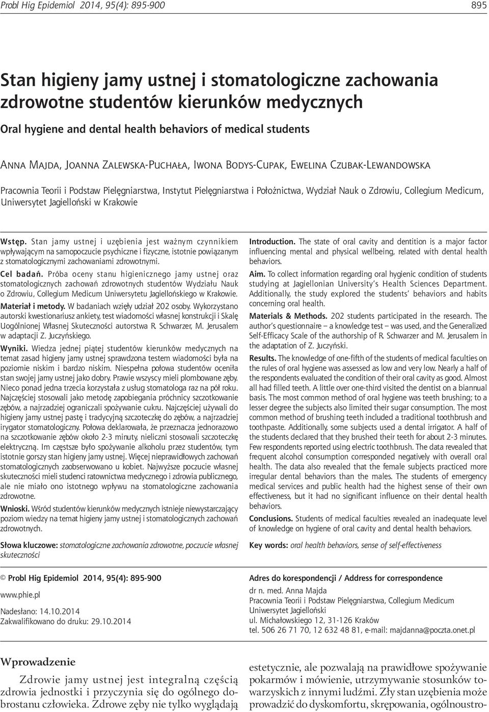 kierunków medycznych Oral hygiene and dental health behaviors of medical students Anna Majda, Joanna Zalewska-Puchała, Iwona Bodys-Cupak, Ewelina Czubak-Lewandowska Pracownia Teorii i Podstaw