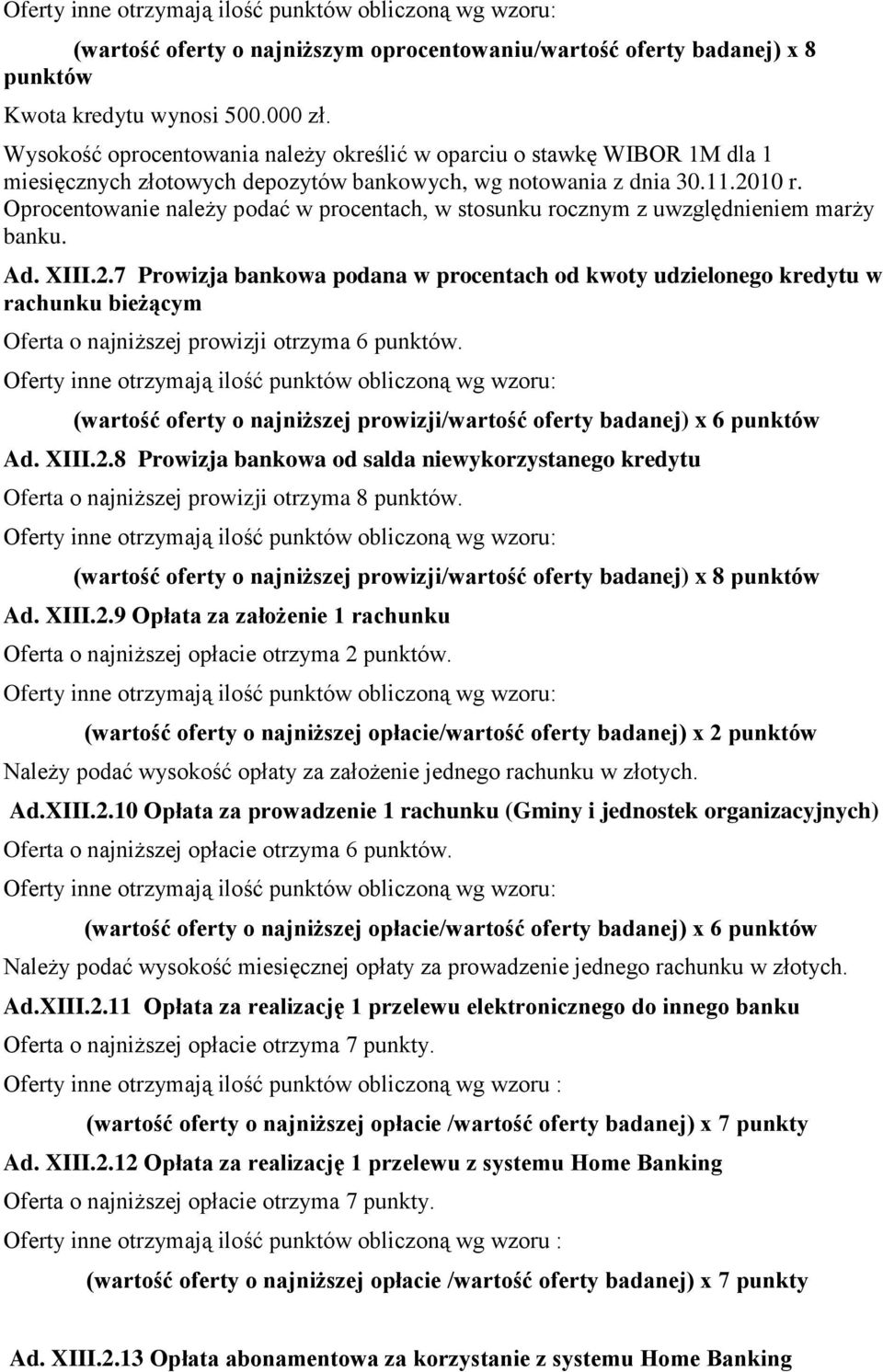 Oprocentowanie należy podać w procentach, w stosunku rocznym z uwzględnieniem marży banku. Ad. XIII.2.