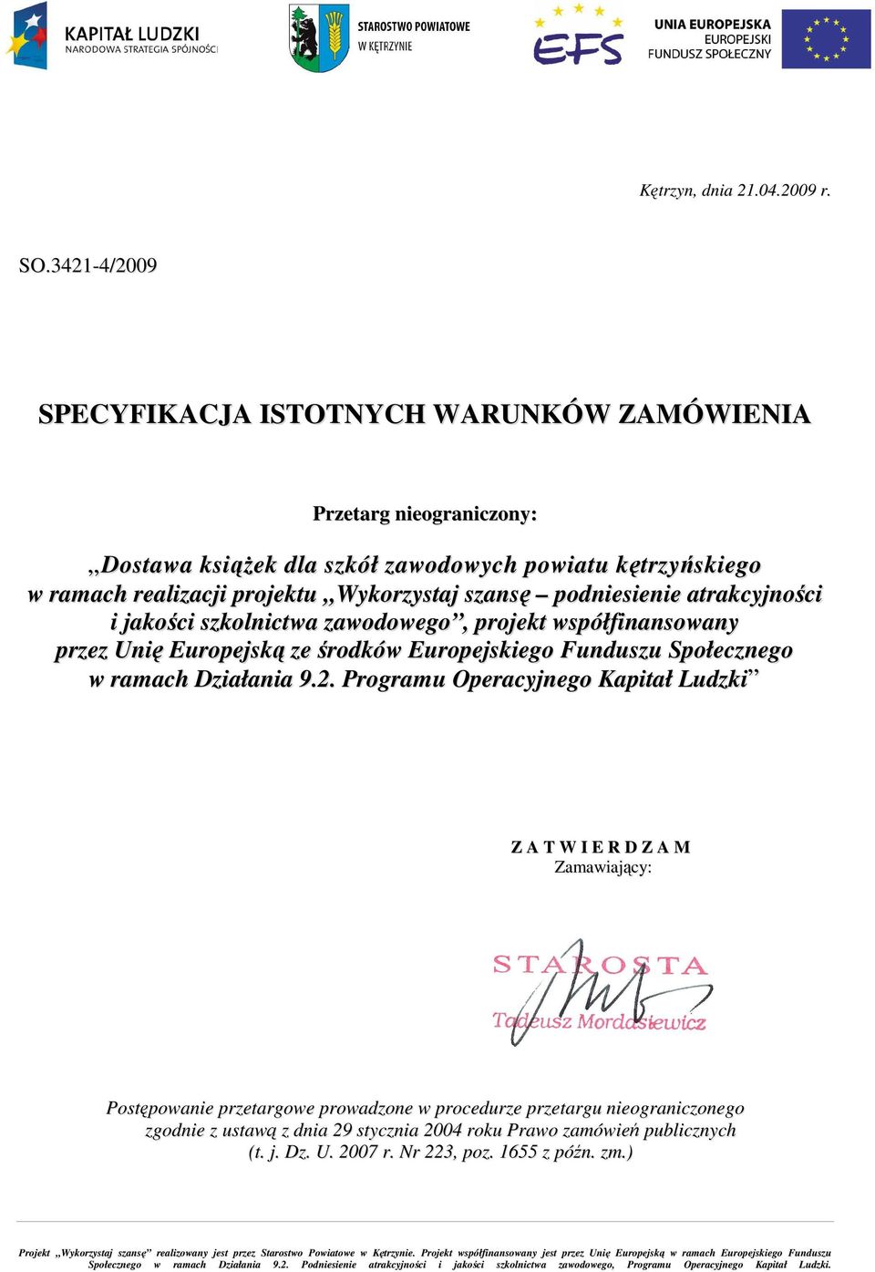 atrakcyjności i jakości szkolnictwa zawodowego, projekt współfinansowany przez Unię Europejską ze środków Europejskiego Funduszu Społecznego w ramach Działania 9.2.