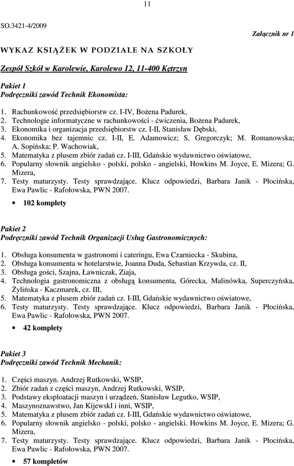 I-II, Stanisław Dębski, 4. Ekonomika bez tajemnic cz. I-II, E. Adamowicz; S. Gregorczyk; M. Romanowska; A. Sopińska; P. Wachowiak, 5. Matematyka z plusem zbiór zadań cz.