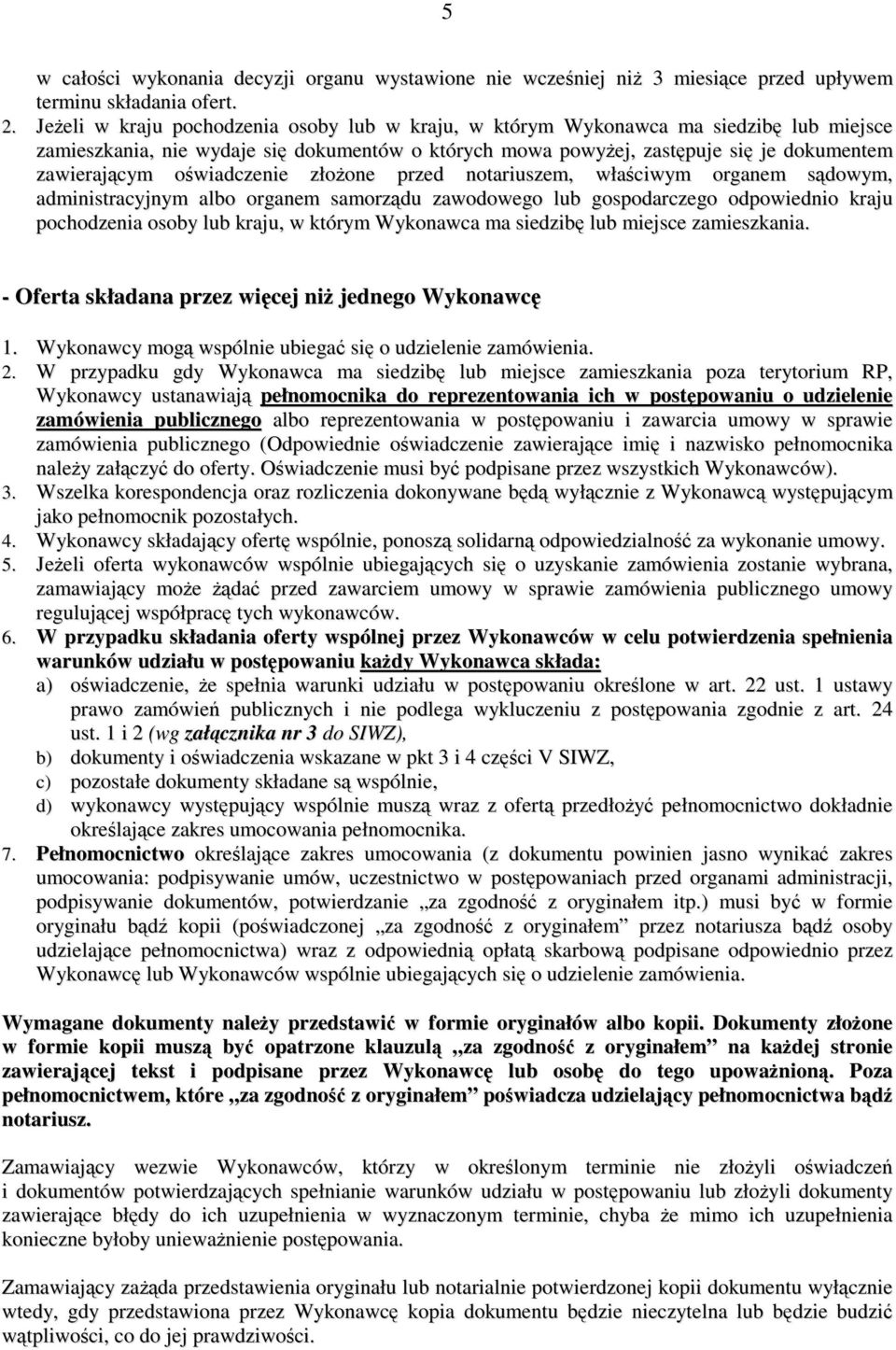 oświadczenie złoŝone przed notariuszem, właściwym organem sądowym, administracyjnym albo organem samorządu zawodowego lub gospodarczego odpowiednio kraju pochodzenia osoby lub kraju, w którym