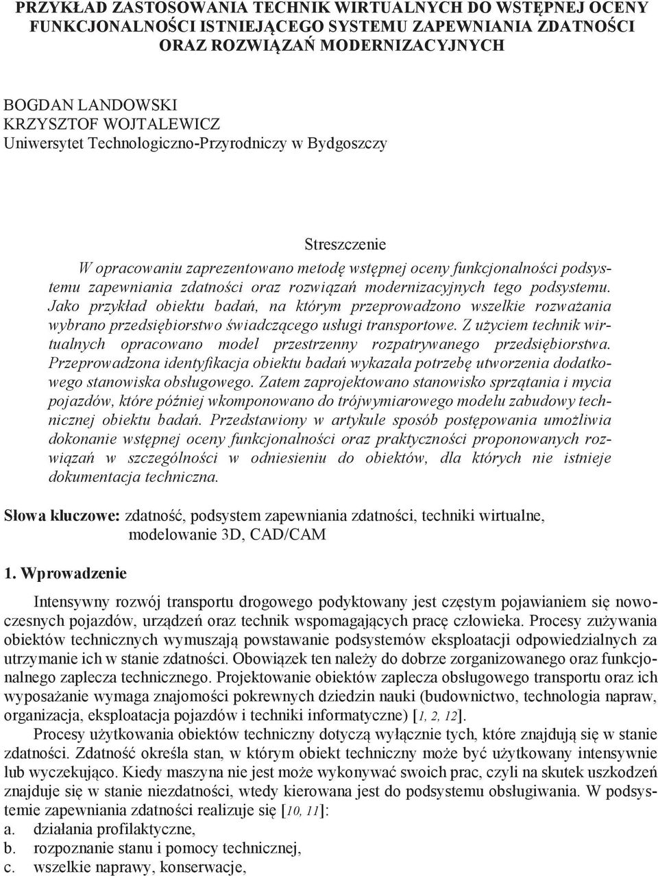 tego podsystemu. Jako przykład obiektu bada, na którym przeprowadzono wszelkie rozwa ania wybrano przedsi biorstwo wiadcz cego usługi transportowe.